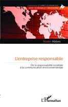 Couverture du livre « L'entreprise responsable ; de la responsabilité sociétale à la communication environnementale » de Nader Abbes aux éditions Editions L'harmattan