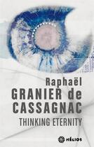 Couverture du livre « Thinking eternity » de Raphael Granier De Cassagnac aux éditions Mnemos
