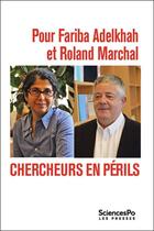 Couverture du livre « Pour Fariba Adelkhah et Roland Marchal ; chercheurs en périls » de  aux éditions Presses De Sciences Po