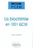 Couverture du livre « La biochimie en 1001 qcm » de Jean Gontier aux éditions Ellipses