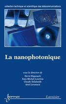Couverture du livre « La nanophotonique » de Rigneault Herve aux éditions Hermes Science Publications