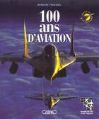 Couverture du livre « 100 ans d'aviation » de Thouanel/Turcat aux éditions Michel Lafon