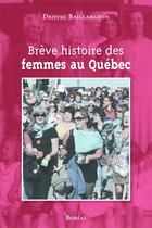 Couverture du livre « Breve histoire des femmes au quebec » de Baillargeon Denyse aux éditions Boreal