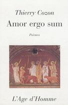 Couverture du livre « Amor Ergo Sum » de Thierry Cozon aux éditions L'age D'homme