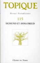 Couverture du livre « Revue Topique Tome 115 : Sigmund et Anna Freud » de Revue Topique aux éditions L'esprit Du Temps