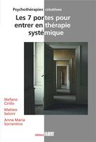 Couverture du livre « Les 7 portes pour entrer en thérapie systémique » de Stefano Cirillo et Matteo Selvini et Anna Maria Sorrentino aux éditions Fabert