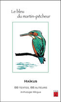 Couverture du livre « Le bleu du martin-pêcheur ; haïkus sur les oiseaux » de Line Michaud aux éditions L'iroli