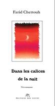 Couverture du livre « Dans Les Calices De La Nuit » de Farid Chettouh aux éditions Des Silves