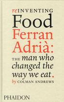 Couverture du livre « Reinventing food Ferran Adrià ; the man who changed the way we eat » de Andrews Colman aux éditions Phaidon Press