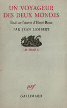 Couverture du livre « Un voyageur des deux mondes - essai sur l'oeuvre d'henri bosco » de Jean Lambert aux éditions Gallimard (patrimoine Numerise)