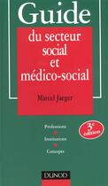 Couverture du livre « Guide Du Secteur Social Et Medico-Social » de Marcel Jaeger aux éditions Dunod