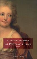 Couverture du livre « La princesse effacée » de Alexandra De Broca aux éditions Robert Laffont
