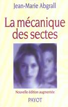 Couverture du livre « La mecanique des sectes » de Jean-Marie Abgrall aux éditions Payot