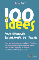 Couverture du livre « 100 idées : pour stimuler sa mémoire de travail » de Gerald Bussy aux éditions Tom Pousse