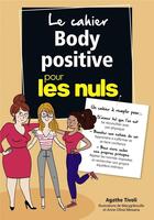 Couverture du livre « Cahier coach body positive pour les nuls » de Anne-Olivia Messana et Marygribouille et Agathe Tivoli aux éditions First