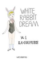 Couverture du livre « White rabbit dream n 01 - la coupure » de Le Bault/Abbate aux éditions White Rabbit Prod