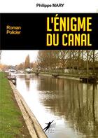 Couverture du livre « L'énigme du canal » de Philippe Mary aux éditions Libre2lire