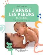 Couverture du livre « Mes petites routines : j'apaise les pleurs de mon bébé : portage - emmaillotage - massage - soins » de Anais Kovaleff aux éditions Marabout