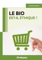 Couverture du livre « Le bio est-il éthique ? » de Esteve Giraud aux éditions Studyrama