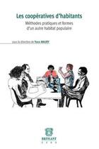 Couverture du livre « Les coopératives d'habitants ; méthodes pratiques et formes d'un autre habitat populaire » de Yann Maury aux éditions Bruylant