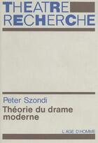 Couverture du livre « Theorie Du Drame Moderne » de Szondi/Peter aux éditions L'age D'homme