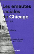 Couverture du livre « Les émeutes raciales de Chicago, juillet 1919 » de Carl Sandburg aux éditions Anamosa