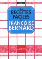 Couverture du livre « Les Recettes Faciles T.2 » de Françoise Bernard aux éditions Hachette Pratique