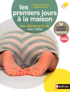 Couverture du livre « Les premiers jours à la maison ; bien démarrer la vie avec bébé » de Bedouret/Deny aux éditions Nathan