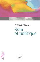 Couverture du livre « Soin et politique » de Frederic Worms aux éditions Puf