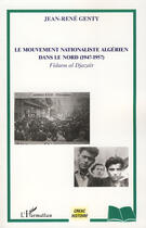Couverture du livre « Le mouvement nationaliste algérien dans le nord (1947-1957) ; Fidaou al Djazaïr » de Jean-Rene Genty aux éditions L'harmattan
