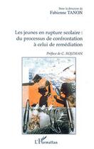 Couverture du livre « LES JEUNES EN RUPTURE SCOLAIRE : : Du processus de confrontation à celui de remédiation » de  aux éditions Editions L'harmattan