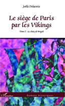 Couverture du livre « Le siège de Paris par les Vikings t.2 ; le choix de Porgils » de Joelle Delacroix aux éditions Editions L'harmattan