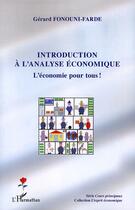 Couverture du livre « Introduction à l'analyse économique ; l'économie pour tous ! » de Gerard Fonouni-Farde aux éditions Editions L'harmattan