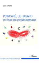 Couverture du livre « Poincaré, le hasard et l'étude des systèmes complexes » de Julien Gargani aux éditions L'harmattan
