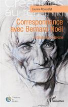 Couverture du livre « Correspondance avec Bernard Noël : Artaud à La Havane » de Laurine Rousselet aux éditions L'harmattan