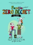 Couverture du livre « Famille zéro déchet, ze guide » de Jeremie Pichon et Benedicte Moret aux éditions Thierry Souccar Editions