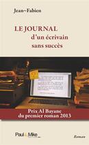 Couverture du livre « Le journal d'un écrivain sans succès » de Jean-Fabien aux éditions Paul&mike