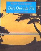 Couverture du livre « Dire oui à la vie » de Pema Chodron aux éditions Table Ronde