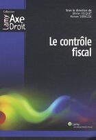Couverture du livre « Le contrôle fiscal » de Manon Sieraczek-Abitan et Olivier Fouquet aux éditions Wolters Kluwer