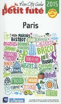 Couverture du livre « GUIDE PETIT FUTE ; CITY GUIDE ; Paris (édition 2015) » de  aux éditions Le Petit Fute