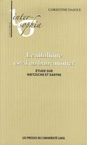 Couverture du livre « Le nihilisme est-il un humanisme ? étude sur Nietzsche et Sartre » de Christine Daigle aux éditions Presses De L'universite De Laval