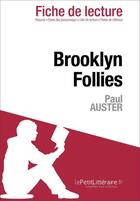 Couverture du livre « Fiche de lecture : Brooklyn follies de Paul Auster ; résumé complet et analyse détaillée de l'oeuvre » de Sabrina Zoubir aux éditions Lepetitlitteraire.fr
