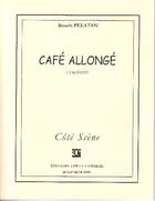 Couverture du livre « Café allongé » de Benoit Pelatan aux éditions Art Et Comedie