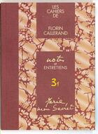 Couverture du livre « Les chaiers de Florin Callerand ; notes et entretiens 3.1 ; Marie, mon secret ! » de Florin Callerand aux éditions Roche D'or