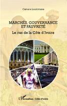 Couverture du livre « Marchés, gouvernance et pauvreté ; le cas de la Côte d'Ivoire » de Camara Loukimane aux éditions Editions L'harmattan
