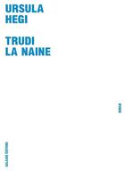 Couverture du livre « Trudi la naine » de Ursula Hegi aux éditions Galaade