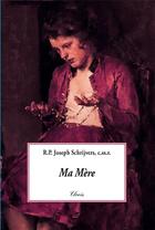 Couverture du livre « Ma mère » de Joseph Schrijvers aux éditions Clovis