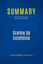 Couverture du livre « Summary: scaling up excellence - review and analysis of sutton and rao's book » de  aux éditions Business Book Summaries