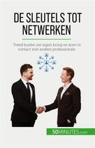 Couverture du livre « De sleutels tot netwerken - treed buiten uw eigen kring en » de Elise Evrard aux éditions 50minutes.com
