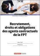Couverture du livre « Recrutement, droits et obligations des agents contractuels de la FPT » de Michael Verne et Valerie Chatel aux éditions Territorial